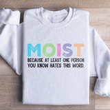 Moist Because At Least One Person You Know Hates This Word Sweatshirt White / S Peachy Sunday T-Shirt
