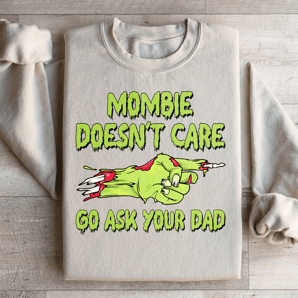 Mombie Doesn't Care Go Ask Your Dad Sweatshirt Sand / S Peachy Sunday T-Shirt