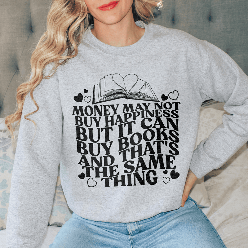 Money May Not Buy Happiness But It Can Buy Book Sweatshirt Sport Grey / S Peachy Sunday T-Shirt