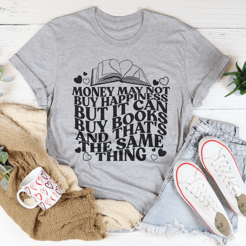Money May Not Buy Happiness But It Can Buy Books Tee Athletic Heather / S Peachy Sunday T-Shirt