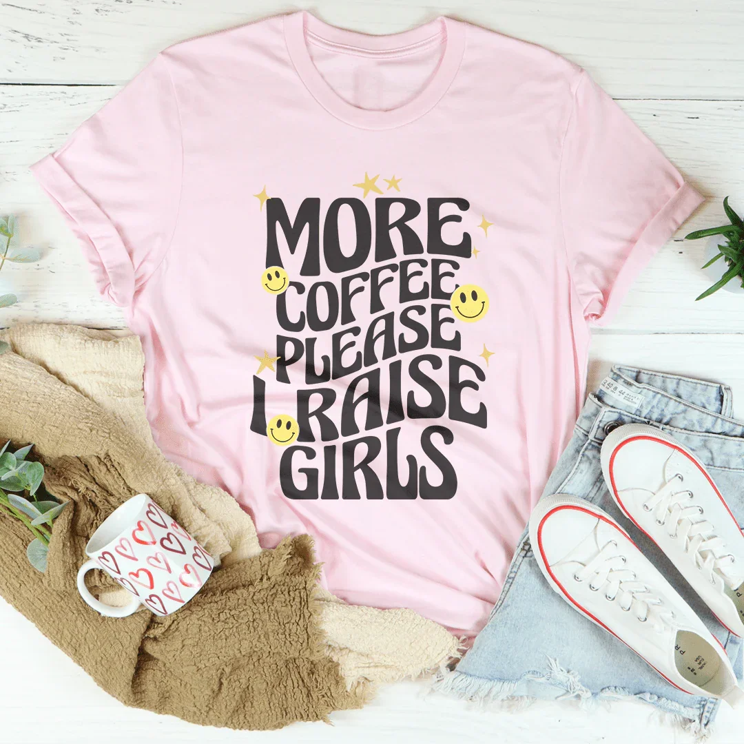 More Coffee Please I Raise Girls Tee Pink / S Peachy Sunday T-Shirt