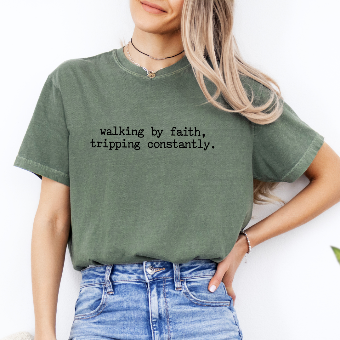 Walking By Faith Tripping Constantly Tee