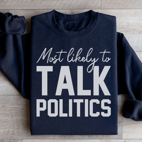 Most Likely To Talk Politics Thanksgiving Sweatshirt Black / S Peachy Sunday T-Shirt