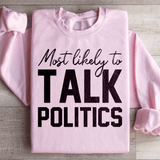 Most Likely To Talk Politics Thanksgiving Sweatshirt Light Pink / S Peachy Sunday T-Shirt