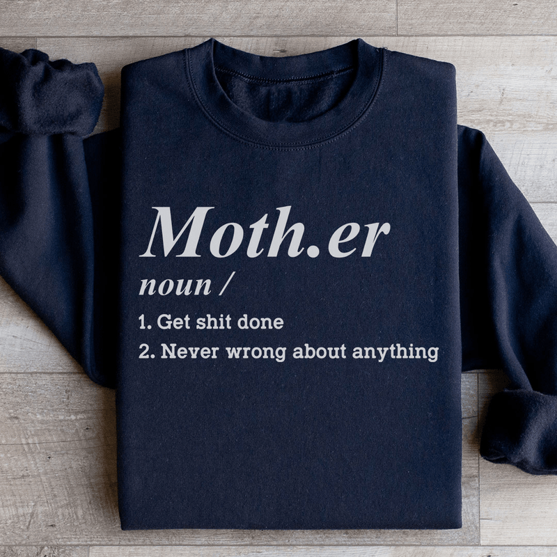 Mother Noun Get Shit Done Never Wrong About Anything Sweatshirt Black / S Peachy Sunday T-Shirt