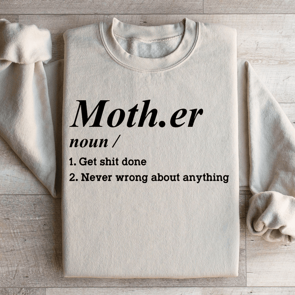 Mother Noun Get Shit Done Never Wrong About Anything Sweatshirt Sand / S Peachy Sunday T-Shirt