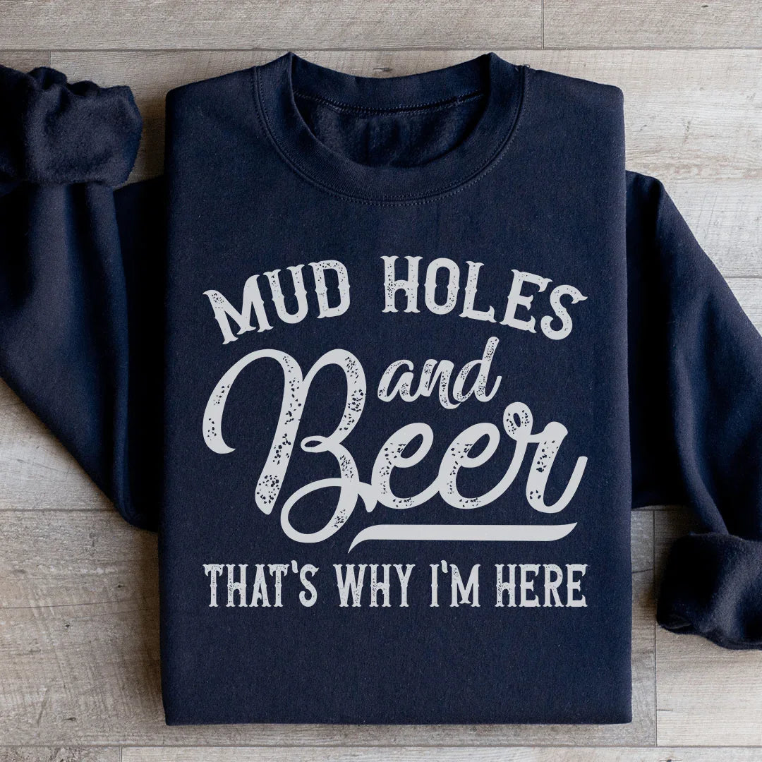 Mud Holes & Beer That's Why I'm Here Sweatshirt Black / S Peachy Sunday T-Shirt