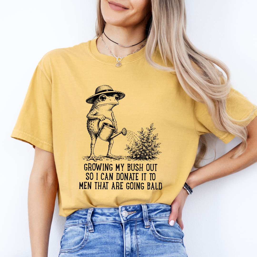 Growing My Bush Out Tee