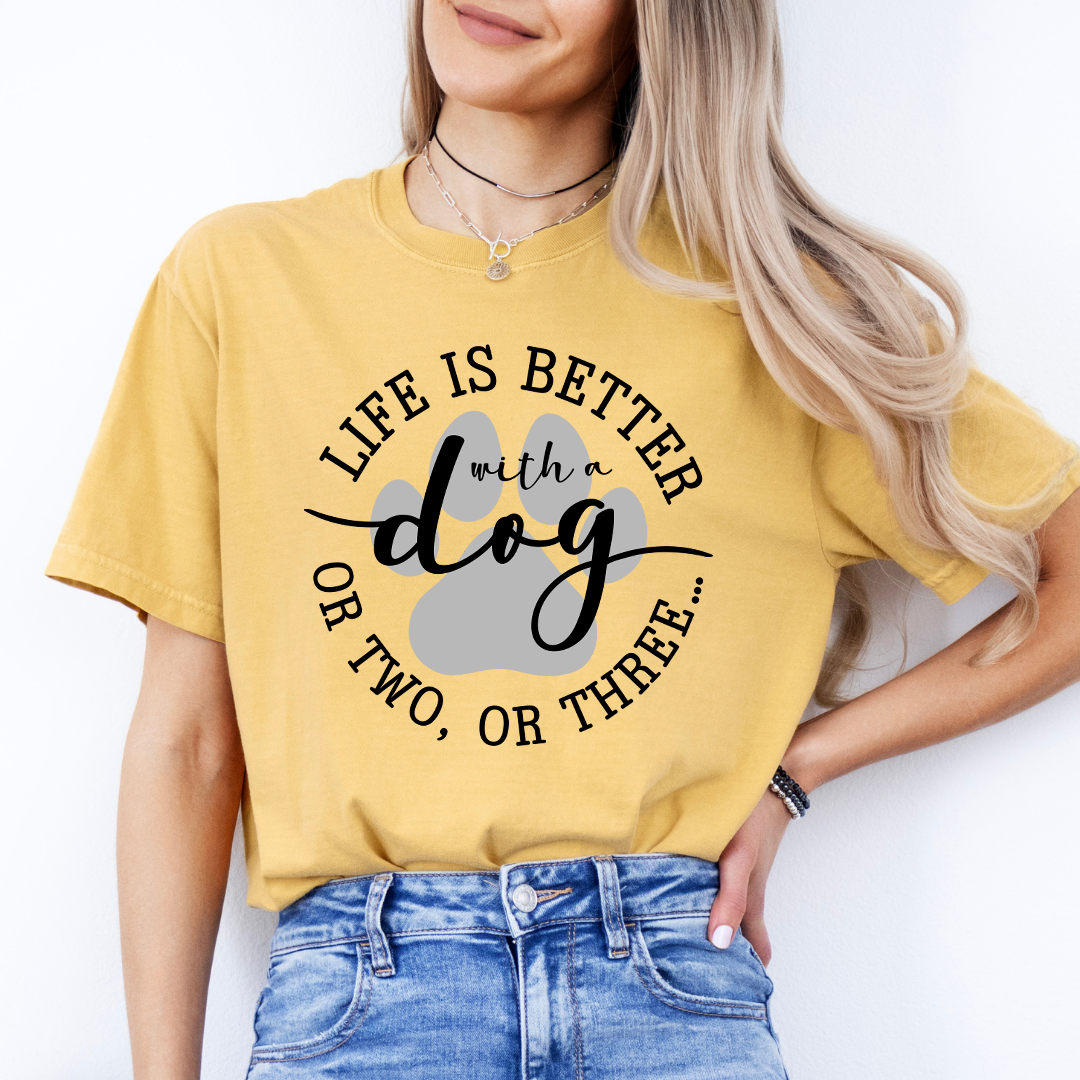 Life Is Better With A Dog Tee