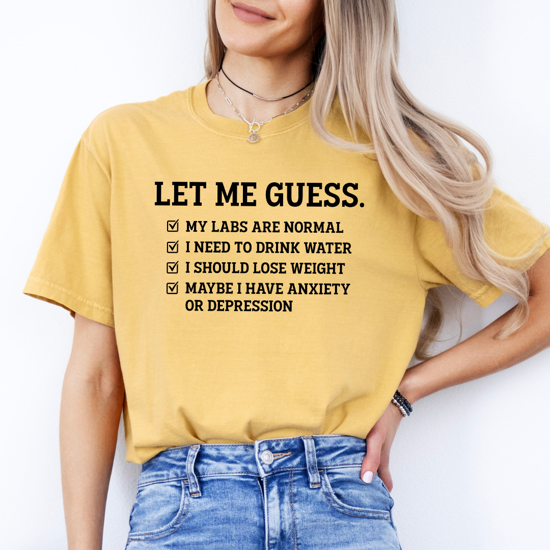 Let Me Guess My Labs Are Normal Tee