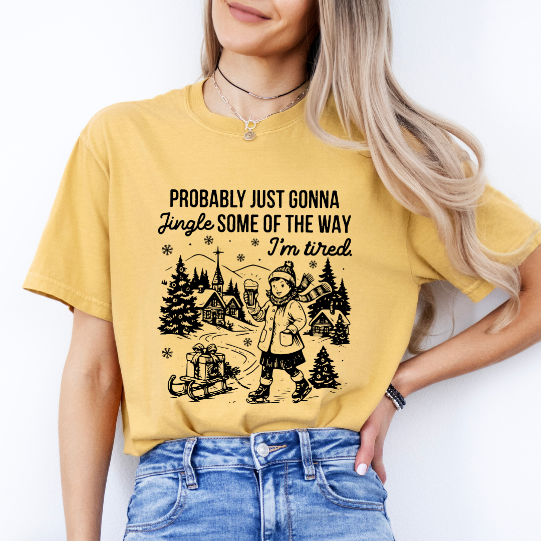 Probably Just Gonna Jingle Some of The Way I'm Tired Tee