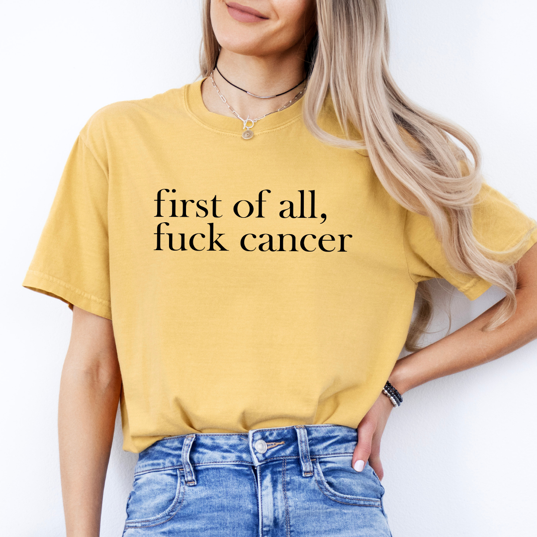 Primero que nada, ¡a la mierda el cáncer! Camiseta