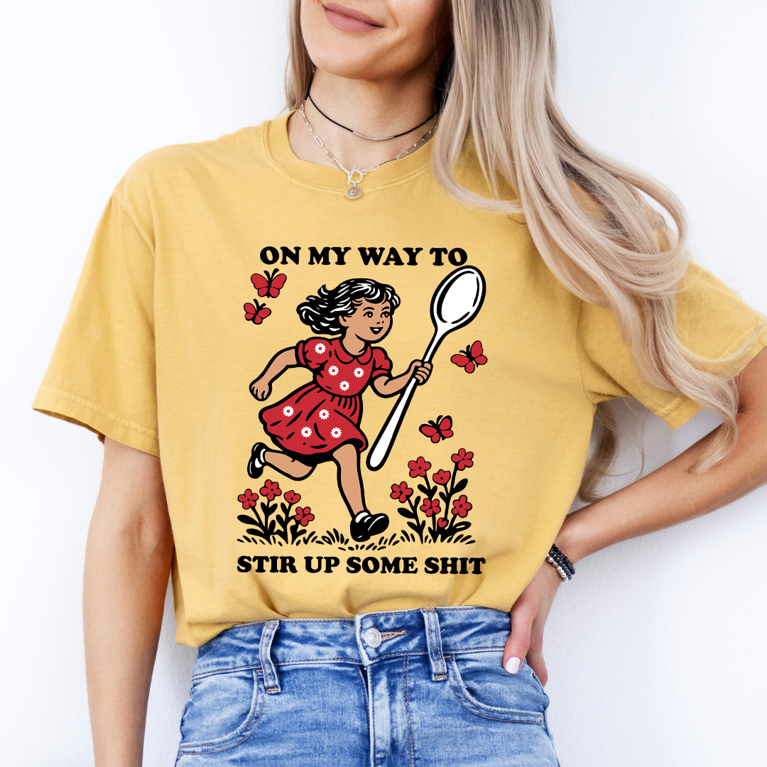 On My Way To Stir Up Some S-it Tee