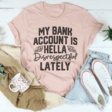 My Bank Account Is Hella Disrespectful Lately Tee Heather Prism Peach / S Peachy Sunday T-Shirt