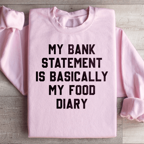 My Bank Statement Is Basically My Food Diary Sweatshirt Peachy Sunday T-Shirt