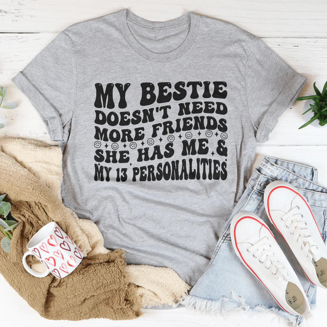 My Bestie  Doesnt Need More Friends She Has Me Tee Athletic Heather / S Peachy Sunday T-Shirt