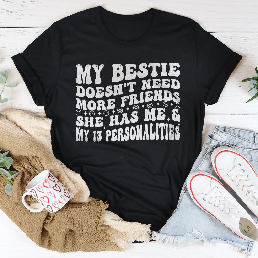 My Bestie  Doesnt Need More Friends She Has Me Tee Black Heather / S Peachy Sunday T-Shirt