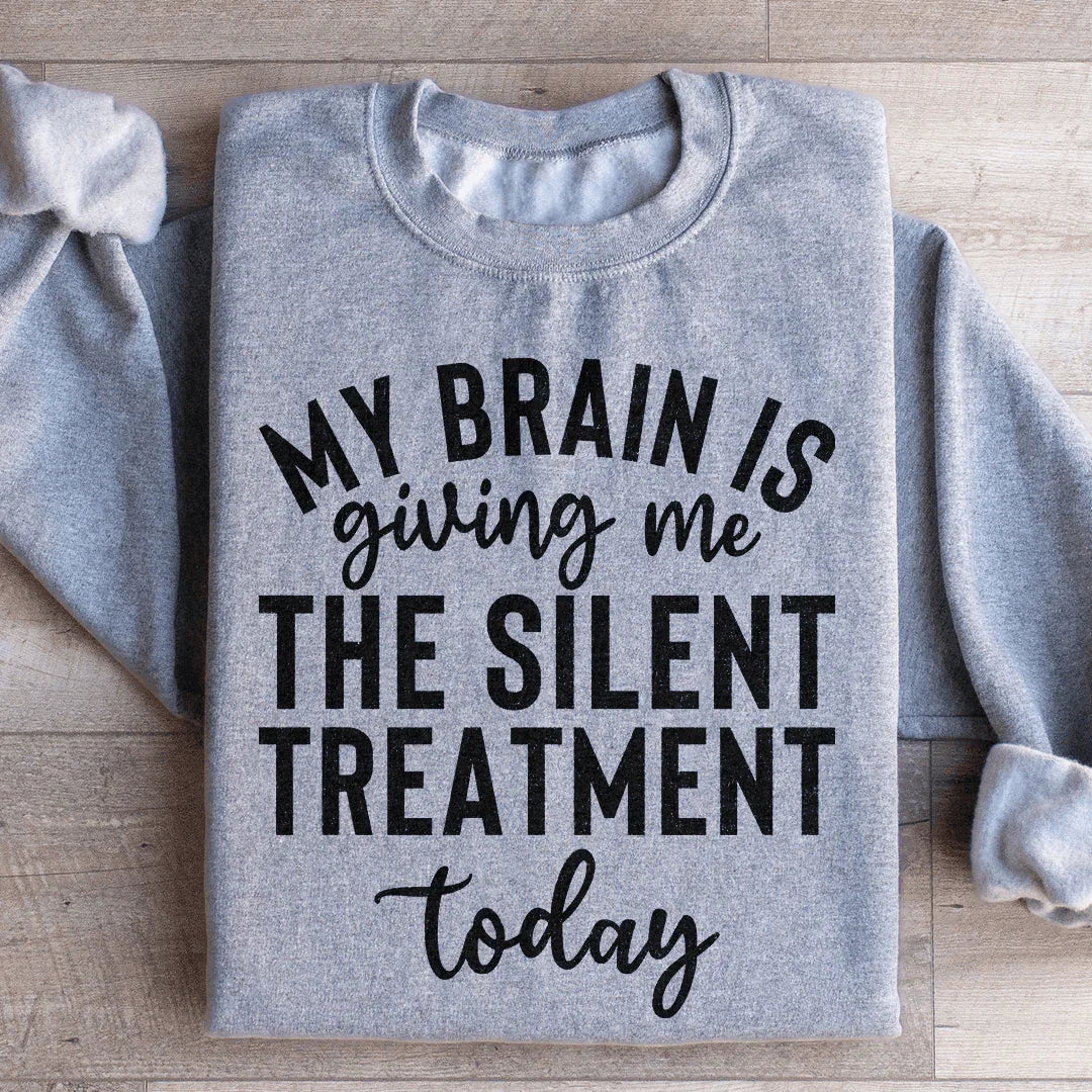 My Brain Is Giving Me The Silent Treatment Today Sweatshirt Sport Grey / S Peachy Sunday T-Shirt