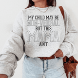 My Child May Be Be Non Verbal But This Mama Ain't Sweatshirt Sport Grey / S Peachy Sunday T-Shirt