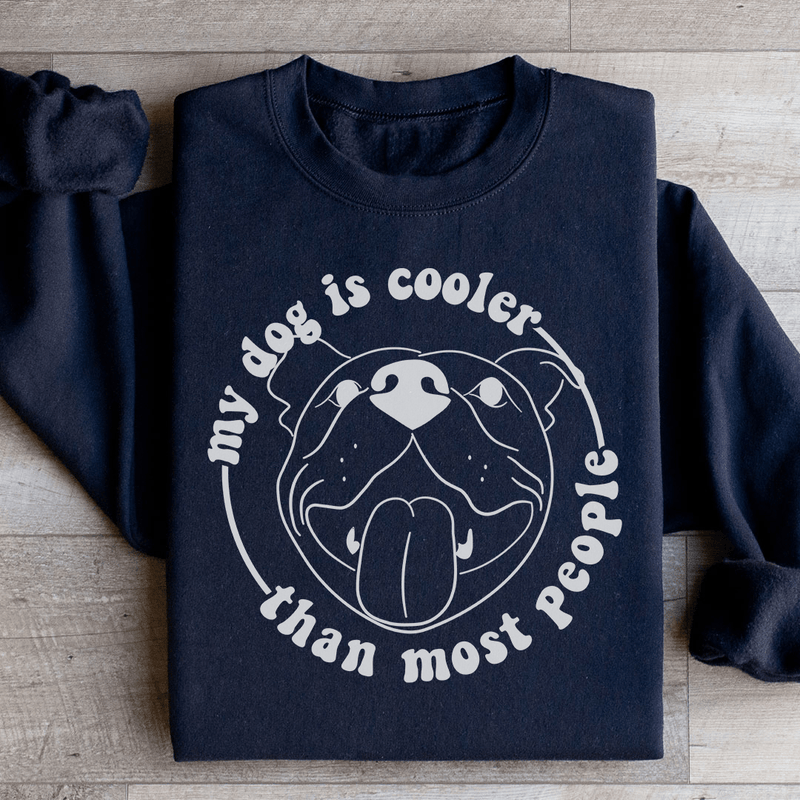 My Dog Is Cooler Than Most People Sweatshirt Black / S Peachy Sunday T-Shirt