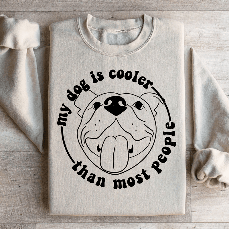 My Dog Is Cooler Than Most People Sweatshirt Sand / S Peachy Sunday T-Shirt