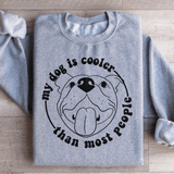 My Dog Is Cooler Than Most People Sweatshirt Sport Grey / S Peachy Sunday T-Shirt