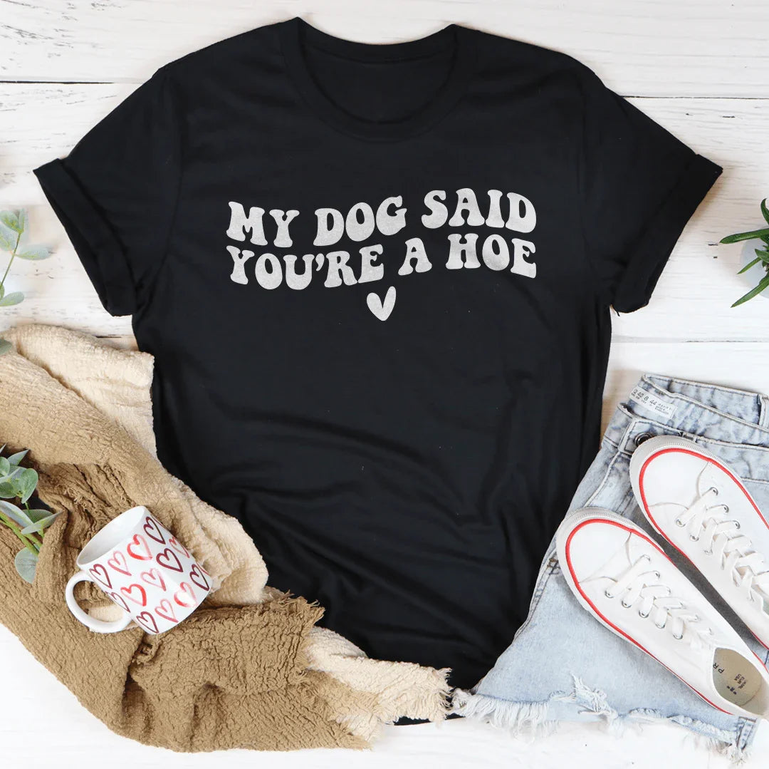 My Dog Said You're A Ho Tee Black Heather / S Peachy Sunday T-Shirt