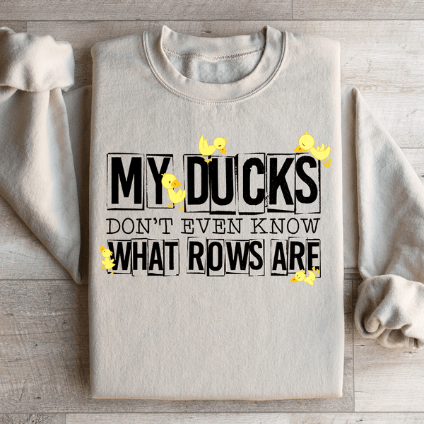 My Ducks Don't Even Know What Rows Are Sweatshirt Sand / S Peachy Sunday T-Shirt