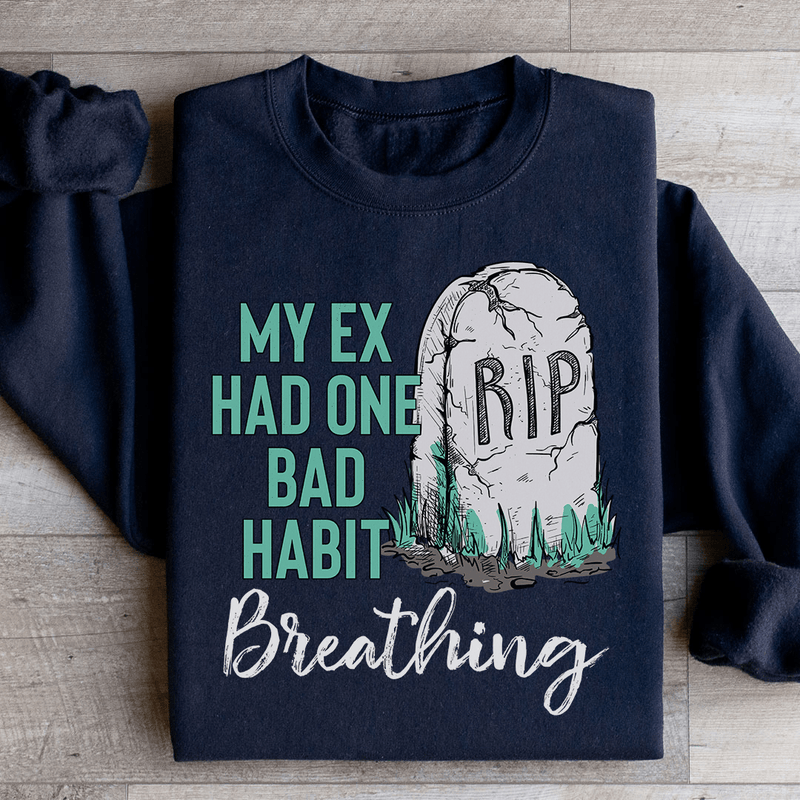 My Ex Had One Bad Habit Sweatshirt Black / S Peachy Sunday T-Shirt