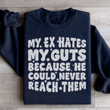 My Ex Hates My Guts Because He Could Never Reach Them Sweatshirt Black / S Peachy Sunday T-Shirt