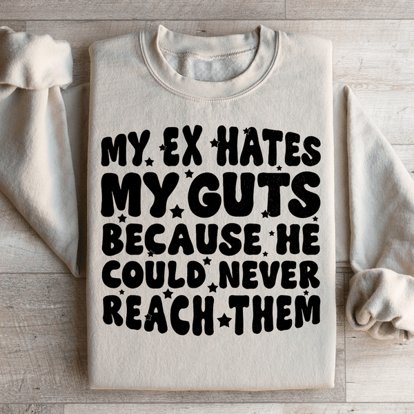 My Ex Hates My Guts Because He Could Never Reach Them Sweatshirt Sand / S Peachy Sunday T-Shirt