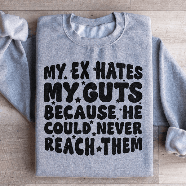 My Ex Hates My Guts Because He Could Never Reach Them Sweatshirt Sport Grey / S Peachy Sunday T-Shirt