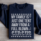 My Family Is Just One Tent Away From A Full Blown Circus Sweatshirt Black / S Peachy Sunday T-Shirt