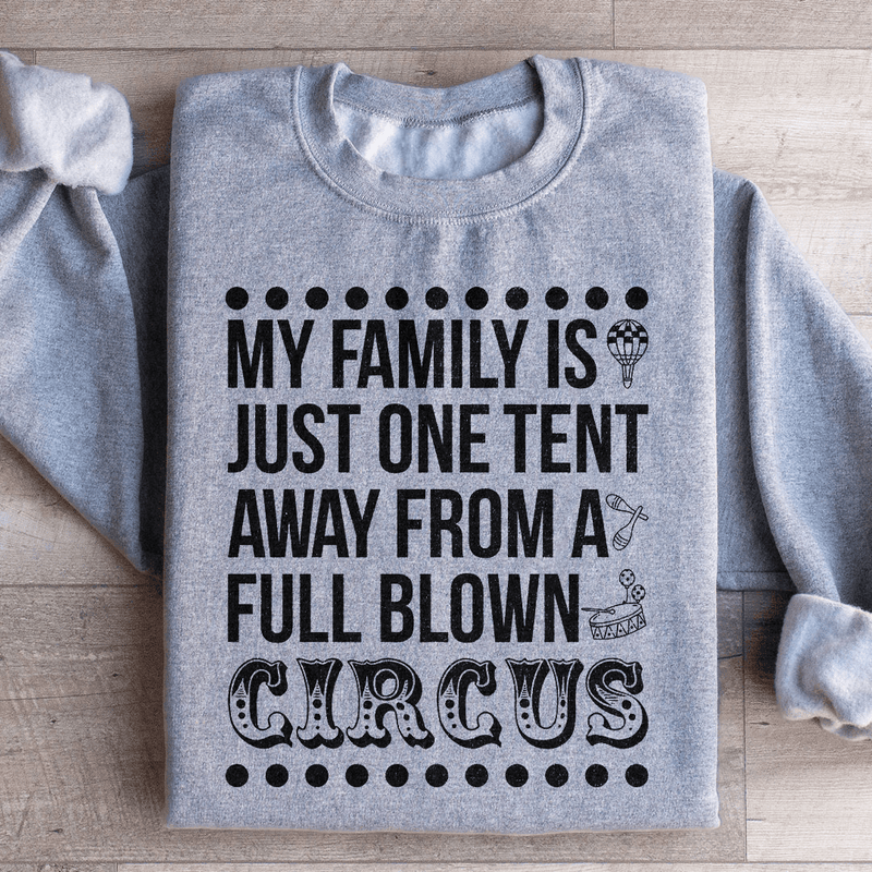 My Family Is Just One Tent Away From A Full Blown Circus Sweatshirt Sport Grey / S Peachy Sunday T-Shirt