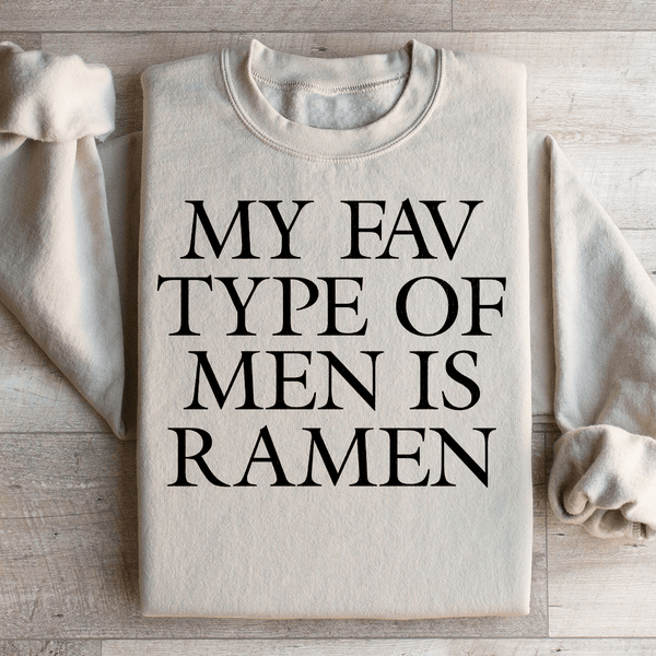 My Fav Type Of Men Is Ramen Sweatshirt Sand / S Peachy Sunday T-Shirt