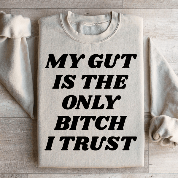 My Gut Is The Only B I Trust Sweatshirt Sand / S Peachy Sunday T-Shirt