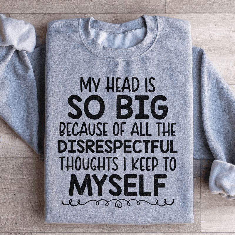 My Head Is So Big Sweatshirt Sport Grey / S Peachy Sunday T-Shirt