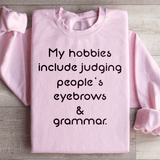 My Hobbies Include Judging People's Eyebrows & Grammar Sweatshirt Light Pink / S Peachy Sunday T-Shirt