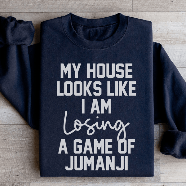 My House Looks Like I Am Losing A Game Of Jumanji  Sweatshirt Peachy Sunday T-Shirt