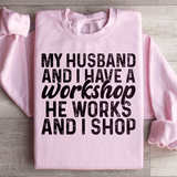 My Husband And I Have A Workshop Sweatshirt Light Pink / S Peachy Sunday T-Shirt