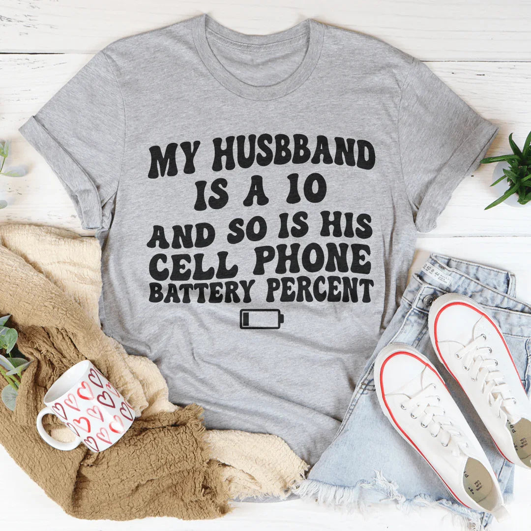 My Husband Is A 10 And So Is His Cell Phone Battery Percent Tee Athletic Heather / S Peachy Sunday T-Shirt