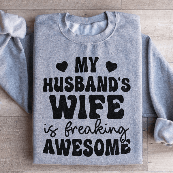 My Husband's Wife Is Freaking Awesome Sweatshirt Sport Grey / S Peachy Sunday T-Shirt