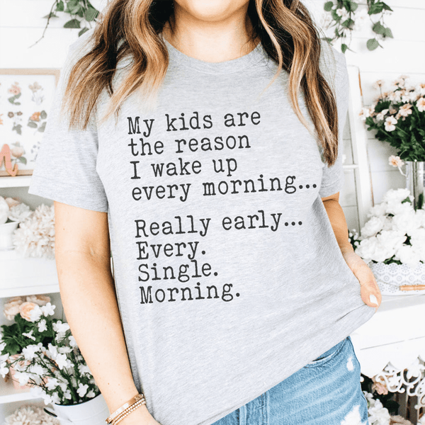 My Kids Are The Reason I Wake Up Every Morning Tee Athletic Heather / S Peachy Sunday T-Shirt
