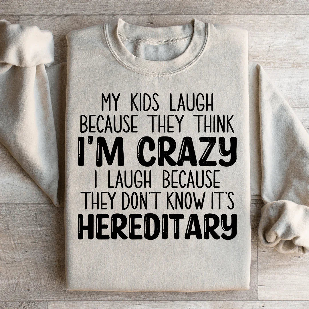 My Kids Laugh Because They Think I'm Crazy Sweatshirt Sand / S Peachy Sunday T-Shirt