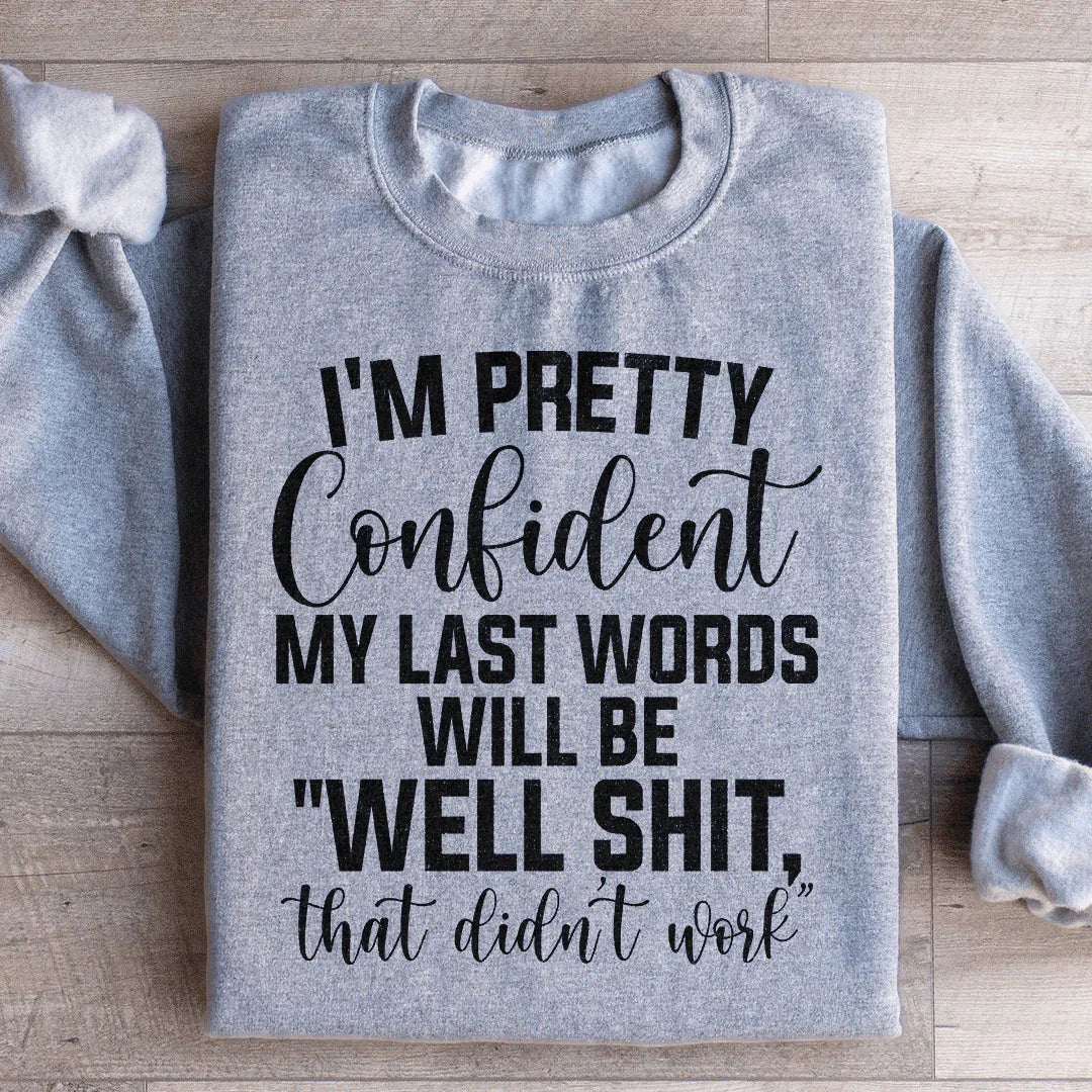 My Last Words Will Be well Shit That Didn't Work Sweatshirt Sport Grey / S Peachy Sunday T-Shirt