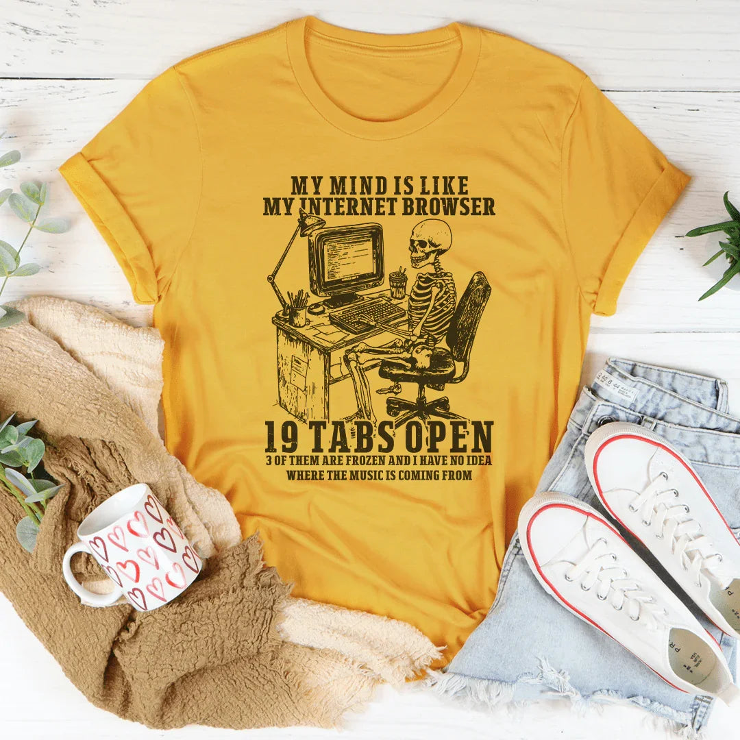 My Mind Is Like My Internet Browser Tee Mustard / S Peachy Sunday T-Shirt