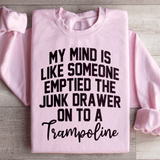 My Mind Is Like Someone Emptied The Junk Drawer On To A Trampoline Sweatshirt Light Pink / S Peachy Sunday T-Shirt