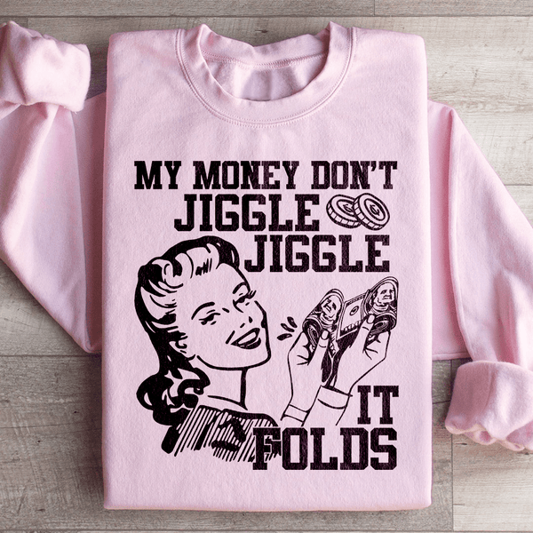 My Money Don't Jiggle Jiggle Sweatshirt Light Pink / S Peachy Sunday T-Shirt