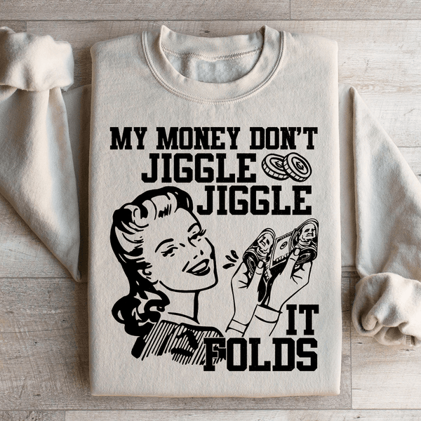 My Money Don't Jiggle Jiggle Sweatshirt Sand / S Peachy Sunday T-Shirt