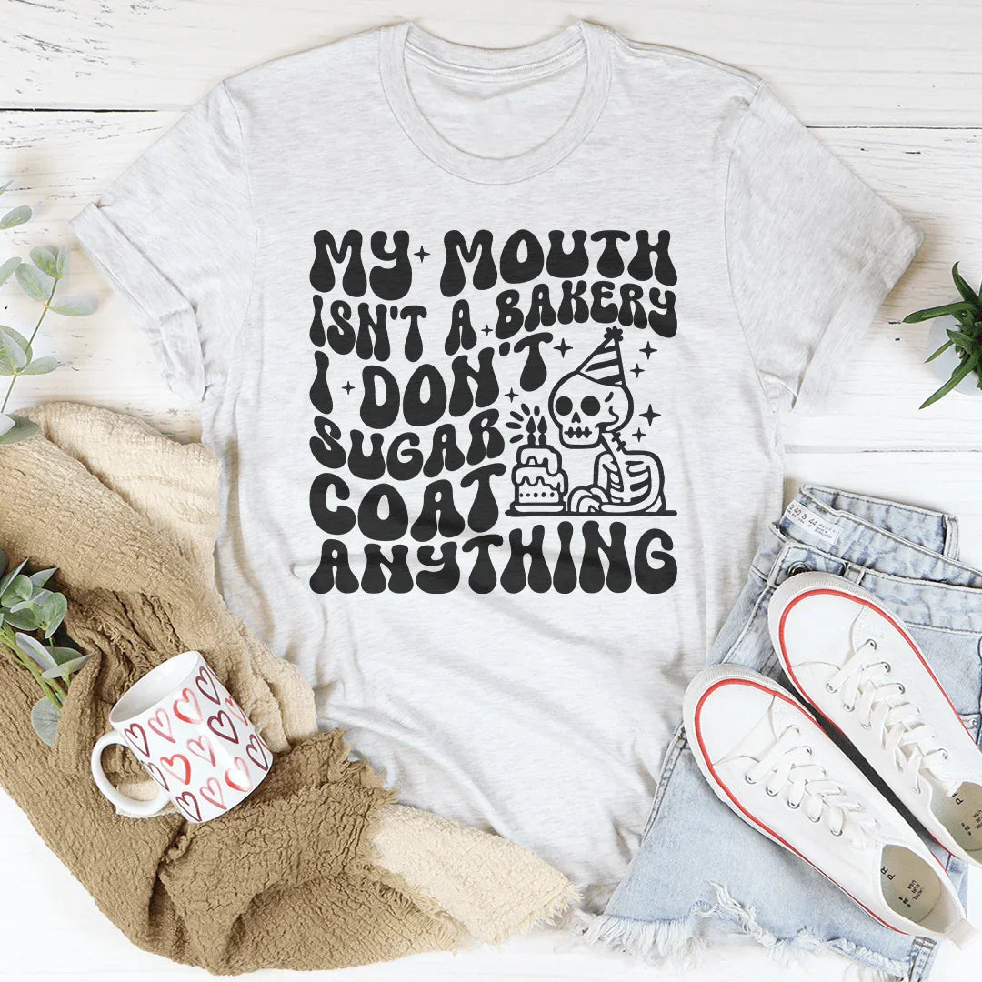 My Mouth Isn't A Bakery I Don't Sugar Coat Anything Tee Ash / S Peachy Sunday T-Shirt